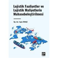 Lojistik Faaliyetler ve Lojistik Maliyetlerin Muhasebeleştirilmesi Gazi Kitabevi