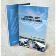 Lojistik Köy Çalışmalarının Sosyo - Ekonomik Katma Değer Açısından Değerlendirilmesi - Neü Yayınları