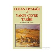 LOLAN OYMAĞI VE YAKIN ÇEVRE TARIHI - BURHAN KOCADAĞ