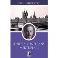 Londra Konferansı Mektupları - Falih Rıfkı Atay