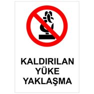 Lorex LR-ISKYY Kaldırılan Yüke Yaklaşma Yazılı İş GÜvenliği Uyarı Levhası