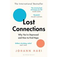 Lost Connections: Why You’re Depressed and How to Find Hope