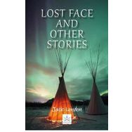 Lost Face And Other Stories - Jack London