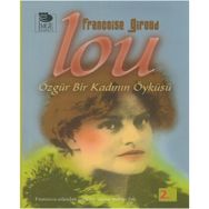 LOU ÖZGÜR BIR KADININ ÖYKÜSÜ - FRANÇOİSE GIROUD