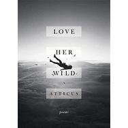 Love Her Wild: Poetry
