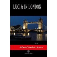 Lucia In London - Edward Frederic Benson
