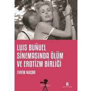 Luis Bunuel Sinemasında Ölüm ve Erotizm Birliği - Evrim Nacar