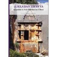 Lukka’dan Likya’ya: Sarpedon ve Aziz Nikolaos’un Ülkesi