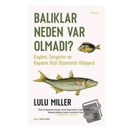 Lulu Miller Balıklar Neden Var Olmadı?