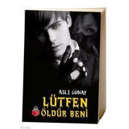 Lütfen Öldür Beni - Aslı Günay