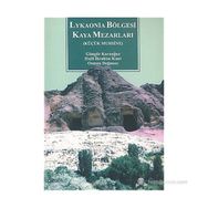 LYKAONIA BÖLGESİ KAYA MEZARLARI KÜÇÜK MUHSINE - GÜNGÖR KARAUĞUZ;HALIL İBRAHİM KUNT;OSMAN DOĞANAY