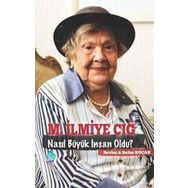 M.İlmiye Çığ Nasıl Büyük İnsan Oldu - Salim Koçak