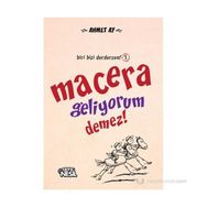 MACERA GELIYORUM DEMEZ! - AHMET AYYILDIZ