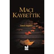 Maçı Kaybettik - İsmail Demirel
