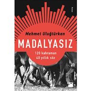 Madalyasız - Mehmet Uluğtürkan