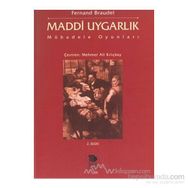 MADDI UYGARLIK MÜBADELE OYUNLARI - FERNAND BRAUDEL