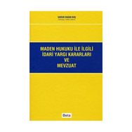 MADEN HUKUKU ILE İLGİLİ İDARİ YARGI KARARLARI VE MEVZUATI - HARUN HAKAN BAŞ