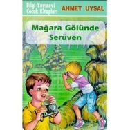 MAĞARA GÖLÜNDE SERÜVEN - AHMET UYSAL