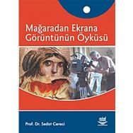 MAĞARADAN EKRANA GÖRÜNTÜNÜN ÖYKÜSÜ - SEDAT CERECI