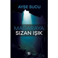Mağaraya Sızan Işık - Ayşe Sucu