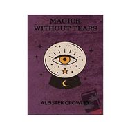 Magick Without Tears - Aleister Crowley - Kırmızı Ada Yayınları