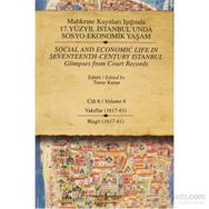 MAHKEME KAYITLARI IŞIĞINDA 17. YÜZYIL İSTANBUL'UNDA SOSYO-EKONOMIK YAŞAM CILT 6 - VAKIFLAR (1617 - 61) - KOLEKTIF
