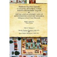 MAHKEME KAYITLARI IŞIĞINDA 17. YÜZYIL İSTANBULUNDA SOSYO EKONOMIK YAŞAM (CILTLI) CILT 4 DEVLET - TOPLUM İLİŞKİLERİ - TIMUR KURAN