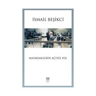 Mahkemelerin Açtığı Yol - İsmail Beşikçi