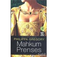 MAHKUM PRENSES İNGİLTERE'Yİ YÖNETMEK ONUN KADERIYDI - PHILIPPA GREGORY