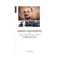 MAHMUT ESAT BOZKURT VE TÜRK İNKILABINA ETKISI - NİLÜFER UĞURLU ŞENEL