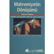 MAHREMIYETIN DÖNÜŞÜMÜ MODERN TOPLUMLARDA CINSELLIK AŞK VE EROTIZM - ANTHONY GIDDENS