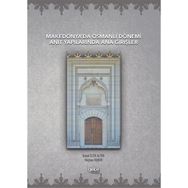 Makedonya'da Osmanlı Dönemi Anıt Yapılarında Ana Girişler Buket İlter Alper