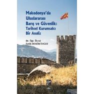 Makedonya'da Uluslararası Barış ve Güvenlik: Tarihsel Kurumsalcı Bir Analiz - Fatih Demircioğlu