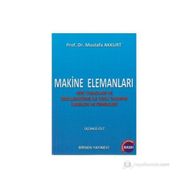 MAKINE ELEMANLARI CILT: 3 VERI TABLOLARI VE ŞEKILLENDIRME ILE İLGILI TASARIM İLKERLERI VE ÖRNEKLERI - MUSTAFA AKKURT