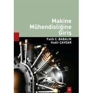 MAKINE MÜHENDISLIĞINE GIRIŞ - FATIH C. BABALIK;KADIR ÇAVDAR