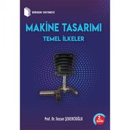 Makine Tasarımı Temel İlkeler Prof. Dr. Tezcan Şekercioğlu