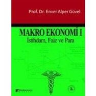 MAKRO EKONOMI 1 İSTİHDAM, FAIZ VE PARA - ENVER ALPER GÜVEL