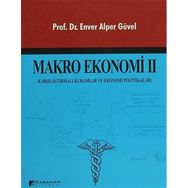 MAKRO EKONOMI 2 KARŞILAŞTIRMALI KURAMLAR VE EKONOMI POLITIKALAR - ENVER ALPER GÜVEL