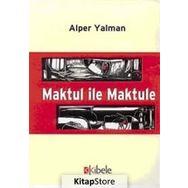 MAKTUL İLE MAKTULE - ALPER YALMAN