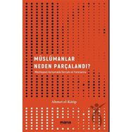 Mana Yayınları - Müslümanlar Neden Parçalandı?
