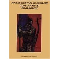 MANAS DESTANI VE ETKILERI ULUSLARARASI BILGI ŞÖLENİ BILDIRILERI - KOLEKTIF