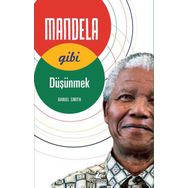 Mandela Gibi Düşünmek - Daniel W. Smith
