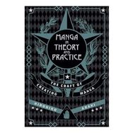 Manga in Theory and Practice: The Craft of Creating Manga: 1