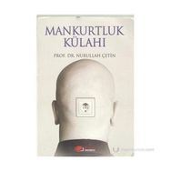 MANKURTLUK KÜLAHI - NURULLAH ÇETİN