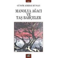 Manolya Ağacı ve Taş Bahçeler / Güngör Ağrıdağ Mungan