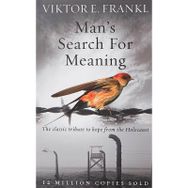 Man's Search For Meaning: The Classic Tribute to Hope From the Holocaust - Viktor E. Frankl