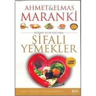 MARANKI; KOZMIK BILIM IŞIĞINDA ŞİFALI YEMEKLER - AHMET MARANKI;ELMAS MARANKI