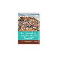 Mardin Bir Güneydoğu Anadolu Masalı... Tunç Yayıncılık