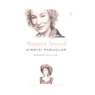 MARGARET ATWOOD: KIRMIZI PABUÇLAR - ROSEMARY SULLIVAN