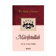 MARIFETULLAH O'NU BILMEK VE TANIMAK - HASAN KAMIL YILMAZ